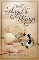 With Angel's Wings 057817975X Book Cover