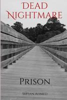 Dead Nightmare: Prison 1517088356 Book Cover