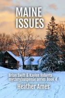 MAINE ISSUES: Brian Swift & Kaylen Roberts mystery/suspense series Book 4 B0FSL4TTBJ Book Cover