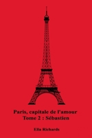 Paris, capitale de l'amour: Sébastien B0915M66QT Book Cover