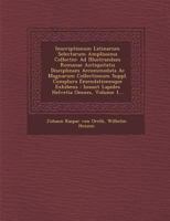 Inscriptionum Latinarum Selectarum Amplissima Collectio: Ad Illustrandam Romanae Antiquitatis Disciplinam Accommodata AC Magnarum Collectionum Suppl. Complura Emendationesque Exhibens: Insunt Lapides  124997965X Book Cover