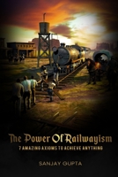Power of railwayism: 7 Axioms to Achieve Anything! 167638233X Book Cover