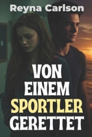 Von einem Sportler Gerettet: Eine Highschool-Romanze (German Edition) B0FPCXP8Y4 Book Cover