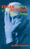 Edgar Kennedy (hardback): Master of the Slow Burn 1629338044 Book Cover
