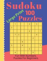 Sudoku Puzzles 100 Large Print: Fun With Numbers, Puzzles For Beginners 1075088801 Book Cover