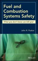 Fuel and Combustion Systems Safety: What You Don't Know Can Kill You! 0470533609 Book Cover