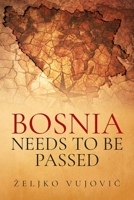 BOSNIA NEEDS TO BE PASSED; Aporias of Elijah of Thunder B0CW5ST5D6 Book Cover