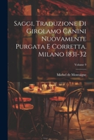 Saggi, Traduzione Di Girolamo Canini Nuovamente Purgata E Corretta. Milano 1831-32; Volume 9 1021220035 Book Cover