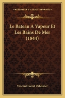 Le Bateau a Vapeur Et Les Bains de Mer (A0/00d.1844) 2012567053 Book Cover