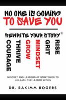 No One is Coming to Save You-Rewrite Your Story ?: Mindset and Leadership Strategies to Unleash the Leader Within B0DTFFFKHK Book Cover