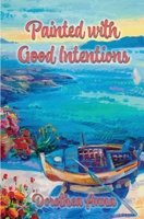 Painted with Good Intentions 0578393506 Book Cover