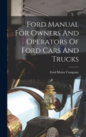 Ford Manual For Owners And Operators Of Ford Cars And Trucks 1016369719 Book Cover