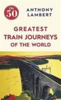 Book People 50 Greatest Train Hardcover A. LAMBERT 1785780883 Book Cover