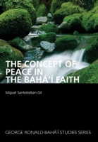 The Concept of Peace in the Bah�'� Faith 0853986509 Book Cover