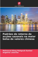 Padrões de retorno de acções sazonais na maior bolsa de valores chinesa 6205614669 Book Cover