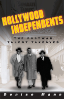 Hollywood Independents: The Postwar Talent Takeover (Commerce and Mass Culture) 0816645418 Book Cover