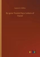 By-gone tourist days: letters of travel 9356151008 Book Cover