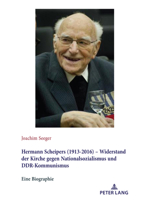 Hermann Scheipers (1913 - 2016) - Widerstand der Kirche Gegen Nationalsozialismus und DDR-Kommunismus : Eine Biographie 3631826362 Book Cover