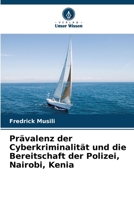 Prävalenz der Cyberkriminalität und die Bereitschaft der Polizei, Nairobi, Kenia 6207253728 Book Cover