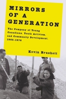Mirrors of a Generation: The Company of Young Canadians, Youth Activism, and Community Development, 1965–1976 022802675X Book Cover