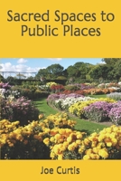 Sacred Spaces to Public Places B08RRDRPMD Book Cover