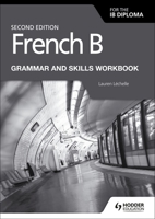 French B for the Ib Diploma Grammar and Skills Workbook Second Ed 151044761X Book Cover