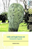 Celtic and Anglo-Saxon Art: Geometric Perspectives 085323549X Book Cover