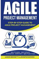 Agile Project Management: Step-By-Step Guide to Agile Project Management (Agile Principles, Agile Software Development, Dsdm Atern, Agile Project Scope) 1724649116 Book Cover