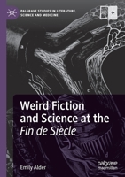 Weird Fiction and Science at the Fin de Siècle 3030326519 Book Cover