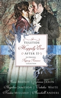 Yuletide Happily Ever After II: An Original Regency Romance Collection 1694799832 Book Cover