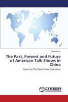 The Past, Present and Future of American Talk Shows in China: Based on The Daily Show Experience 3659537683 Book Cover