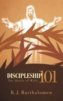 Discipleship 101: The Battle of Wills 1477208348 Book Cover