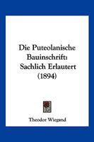 Die Puteolanische Bauinschrift Sachlich Erl�utert (Classic Reprint) 116112005X Book Cover