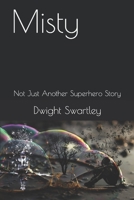Misty: Not Just Another Superhero Story B08J16N9VX Book Cover