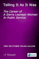 Telling It as It Was: The Career of a Sierra Leonean Woman in Public Service 9991054324 Book Cover