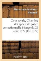 Cour Royale, Chambre Des Appels de Police Correctionnelle 2013576315 Book Cover