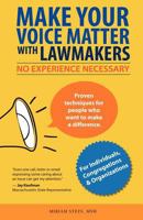 Make Your Voice Matter with Lawmakers: No Experience Necessary 0984974911 Book Cover