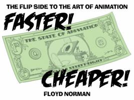 Faster! Cheaper!: The Flip Side to the Art of Animation 094290902X Book Cover