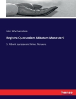 Registra Quorundam Abbatum Monasterii: S. Albani, qui sæculo XVmo. floruere. 3744758532 Book Cover