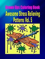 Grown Ups Coloring Book Awesome Stress Relieving Patterns Vol. 5 1534745521 Book Cover