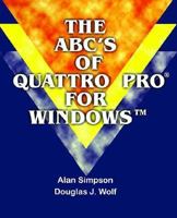 The ABC's of Quattro Pro for Windows (Abc's Series) 1583480153 Book Cover