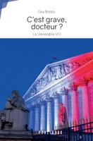 C'est grave, docteur ?: Le Vénérable VIII (French Edition) 2342365748 Book Cover