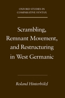 Scrambling, Remnant Movement, and Restructuring in West Germanic 0195308212 Book Cover