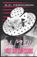 Behind The Hat: First Lady Confessions 109934493X Book Cover