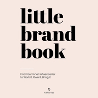 Little Brand Book: Find Your Inner Influenceher to Work It, Own It, Bring It 0062956914 Book Cover