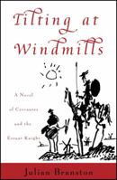 Tilting at Windmills: A Novel of Cervantes and the Errant Knight 0307336026 Book Cover
