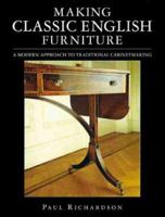 Making Classic English Furniture: A Modern Approach to Traditional Cabinetmaking 1861081537 Book Cover