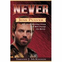 Never: Jens Pulver And the Wednesday Group that Will Change the World 0595434843 Book Cover
