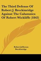 The Third Defense Of Robert J. Breckinridge Against The Calumnies Of Robert Wickliffe 1437340970 Book Cover