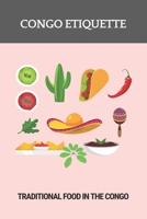 Congo Etiquette: Traditional Food In The Congo: Baptist Mission Schools B093BDMYDY Book Cover